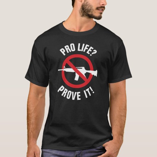 Pro Life? Bewijs het! - Aanvalswapens verbieden T-shirt (Voorkant)