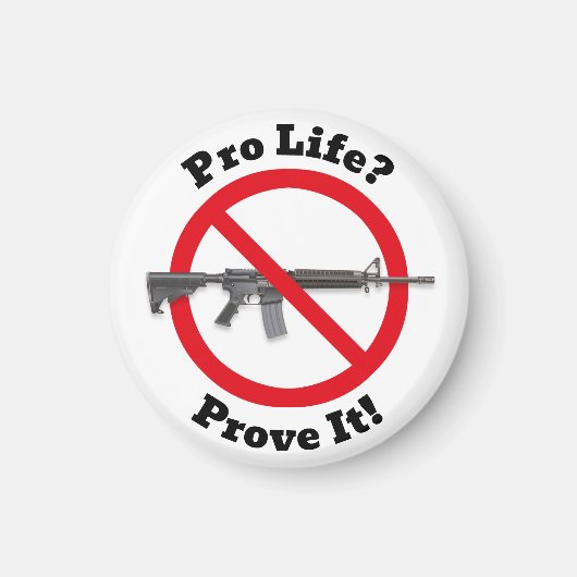 Pro Life? Bewijs het! - PISTOOL Magneet (Voorkant)