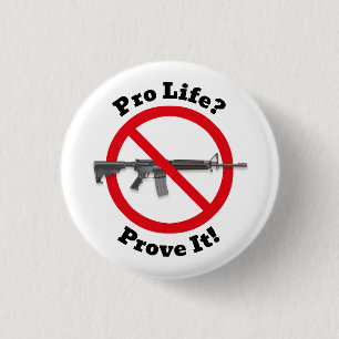 Pro Life? Bewijs het! - PISTOOL Ronde Button 3,2 Cm