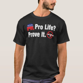 Pro Life? Bewijs het - Verbied Aanvalswapens T-shi T-shirt