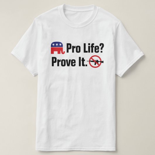 Pro Life? Bewijs het - Verboden Assault Weapons T-shirt (Design voorkant)