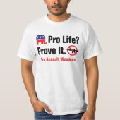 Pro Life? Bewijs het - Verboden Assault Weapons T- T-shirt (Voorkant)