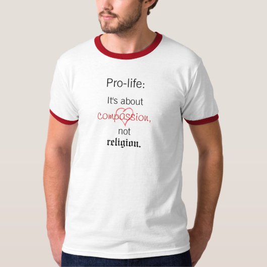 Pro-life: Het gaat om compassie, niet om religie. T-shirt (Voorkant)