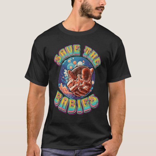 Pro Life Hippie Stay Trippy Save the Babies Pro Li T-shirt (Voorkant)