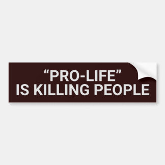 "PRO-LIFE" IS HET DODEN VAN MENSEN BUMPERSTICKER
