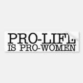 Pro-life is Pro-vrouwen Bumpersticker (Voorkant)