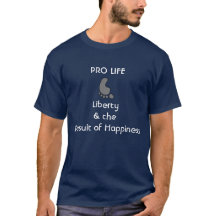 Pro life, liberty happiness mannen t-shirt