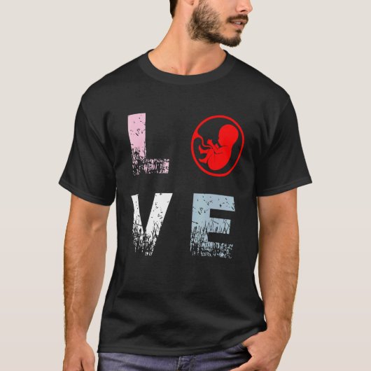 Pro Life Love Anti Aboration Rights Pro Life T-shirt (Voorkant)