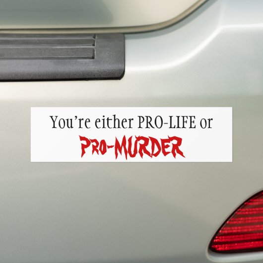 PRO-LIFE of Pro-MURDER Bumpersticker (Op auto)