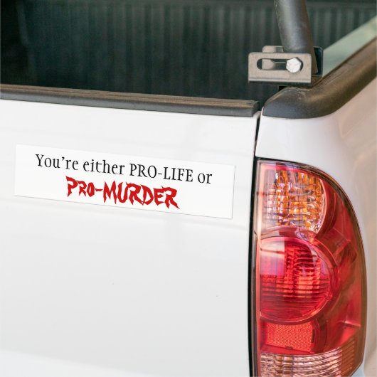 PRO-LIFE of Pro-MURDER Bumpersticker (Op Truck)