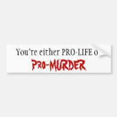 PRO-LIFE of Pro-MURDER Bumpersticker (Voorkant)