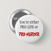 PRO-LIFE OF PRO-MURDER RONDE BUTTON 5,7 CM (Voorkant /achterkant)