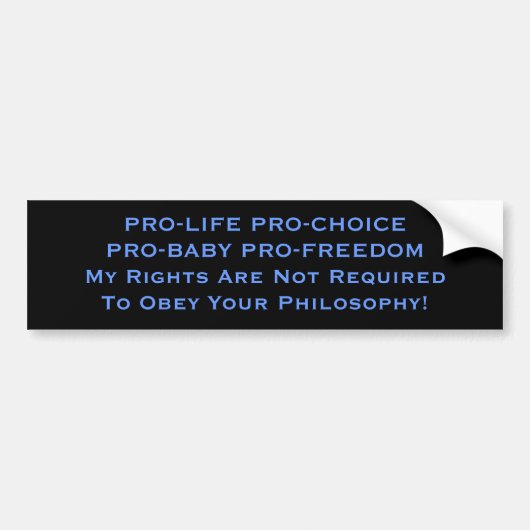 PRO-LIFE PRO-CHOICE PRO-BABY PRO-FREEDOMMy Righ... Bumpersticker (Voorkant)