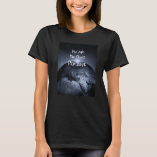 Pro Life Pro Choice Pro Love T-shirt