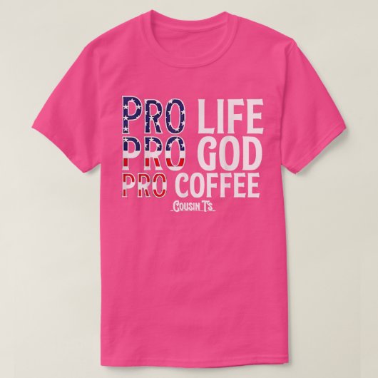 Pro Life Pro God Pro Coffee Cousines T-shirt (Design voorkant)