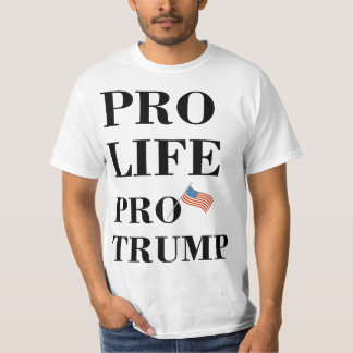 Pro Life Pro Trump T-shirt