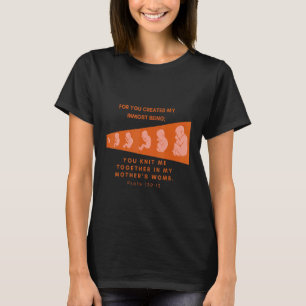 Pro Life Psalm 13913 Je weet in de baarmoeder van  T-shirt