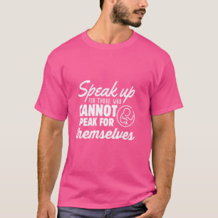 PRO LIFE Spreek op voor degenen die niet voor T ku T-shirt