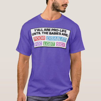 Pro Life Totdat de baby's een pro-keuze zijn T-shirt