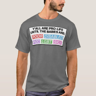 Pro Life Totdat de baby's een pro-keuze zijn T-shirt