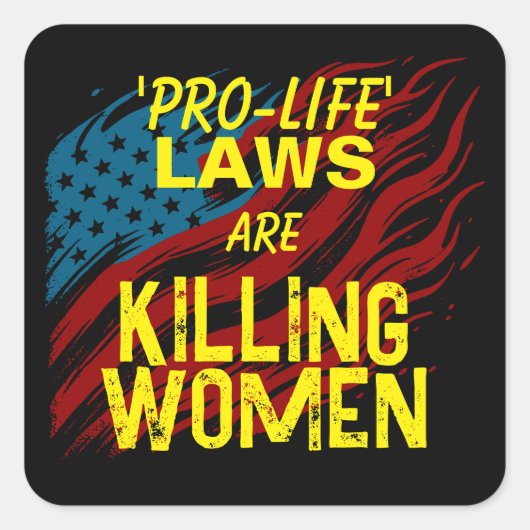 Pro-life wetten doden vrouwen vierkante sticker (Voorkant)