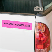 PRO-LIFERS HIJACKED JESUS BUMPERSTICKER (Op Truck)