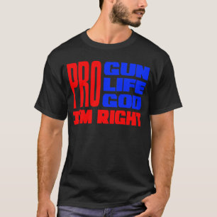 Pro Pistool Life God, ik heb gelijk T-shirt