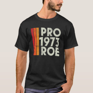 Pro Roe 1973 beschermt de keuze van de beste manie T-shirt