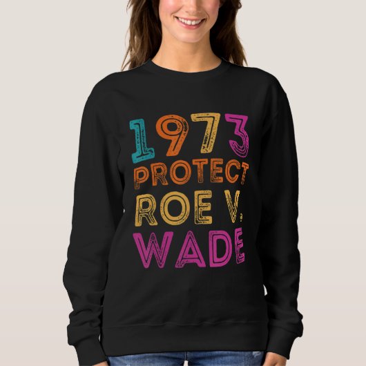 Pro Roe 1973 beschermt Roe Vs Wade Pro Choice Righ Trui (Voorkant)