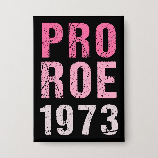 Pro Roe 1973 Button (Voorkant)