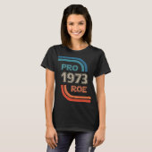 Pro Roe 1973 Pro-Choice Abortion Rights Women T-shirt (Voorkant volledig)