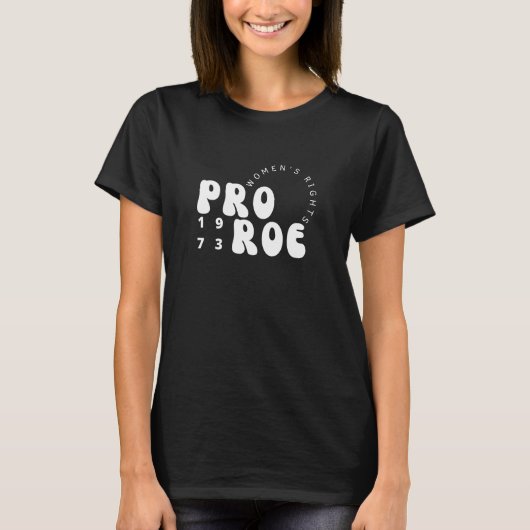 Pro Roe 1973 Rechten van de vrouw T-shirt (Voorkant)