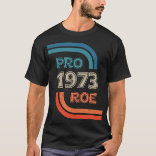 Pro ROE 1973 ROE vs Wade Pro Choice Rechten T-shirt