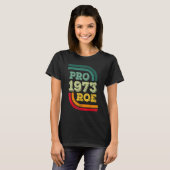 Pro Roe 1973 Roe Vs Wade Pro Choice Women's Rights T-shirt (Voorkant volledig)