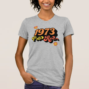 PRO ROE 1973 T-SHIRT