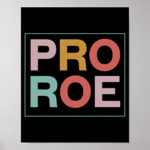 Pro Roe Pro Choice Feminist Poster