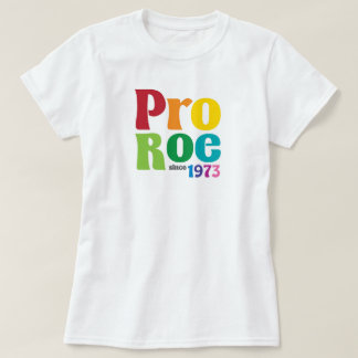 Pro Roe Pro Choice-Shirt T-shirt