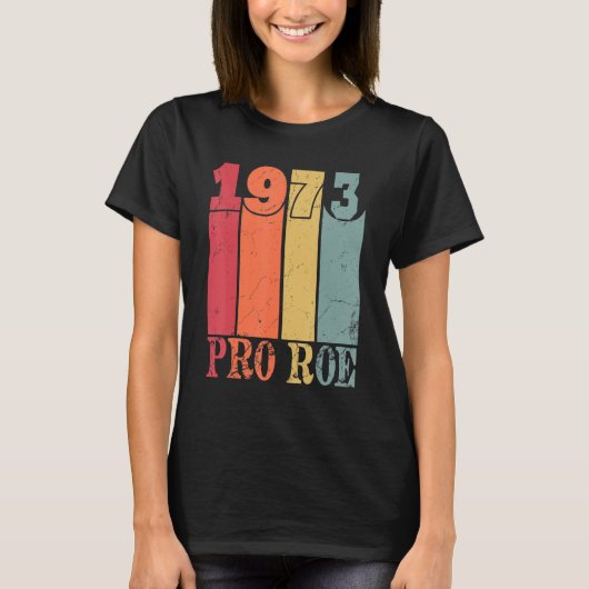 Pro Roe sinds 1973 met terugdrukking T-shirt (Voorkant)