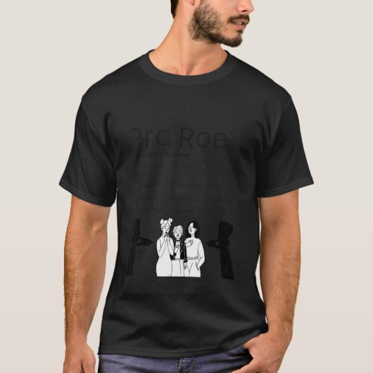 Pro Roe Women's Rights Support T-shirt (Voorkant)