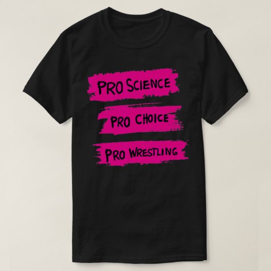 Pro Science Pro Choice Pro Wrestling3 T-shirt (Design voorkant)