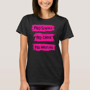Pro Science Pro Choice Pro Wrestling 1 T-shirt