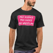 Pro Science Pro Choice Pro Wrestling Abortion Righ T-shirt (Voorkant)