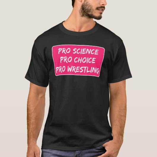 Pro Science Pro Choice Pro Wrestling Abortion Righ T-shirt (Voorkant)