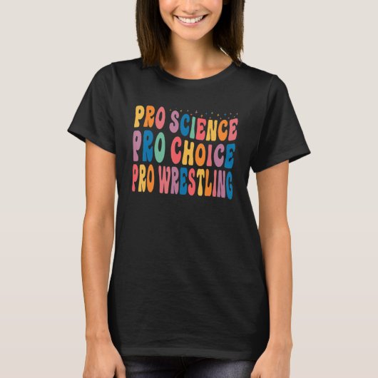 Pro Science Pro Choice Pro Wrestling T-shirt (Voorkant)