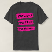Pro Science Pro Choice Pro Wrestling  T-shirt (Design voorkant)