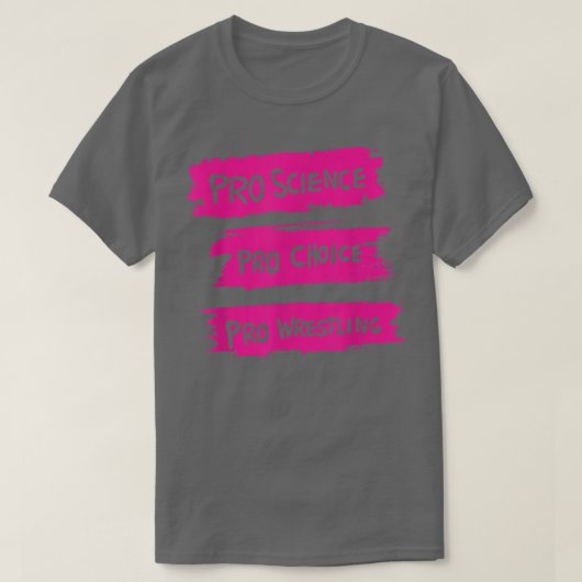 Pro Science Pro Choice Pro Wrestling T-Shirt (Design voorkant)