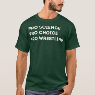 Pro Science Pro Choice Pro Wrestling T-shirt