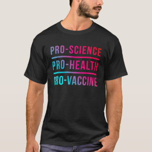 Pro Science Pro Health Pro Vaccine Mannen Vrouwen T-shirt