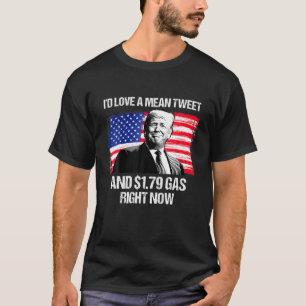 Pro Trump American Flag Mean Tweet en 1,79 Gas Ri T-shirt