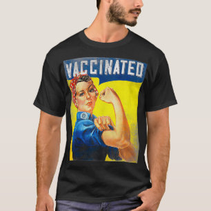 Pro Vaccine, I Got Vaccinated, Want a hug Rosie Th T-shirt